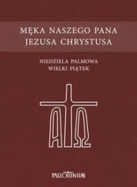 Męka Naszego Pana Jezusa Chrystusa. Autor: Praca zbiorowa. Dobreksiazki.pl Okładka książki Męka Naszego Pana Jezusa Chrystusa
