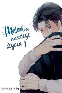 Melodia naszego życia #1. Autor: Mita Homuro. Dobreksiazki.pl Okładka książki Melodia naszego życia #1