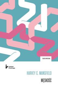 Męskość. Autor: Harveh C. Mansfield. Dobreksiazki.pl Okładka książki Męskość