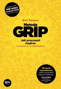 Metoda GRIP. Jak pracować mądrze (i uchwycić to, co najważniejsze). Autor: Rick Pastoor. Dobreksiazki.pl Okładka książki Metoda GRIP. Jak pracować mądrze (i uchwycić to, co najważniejsze)