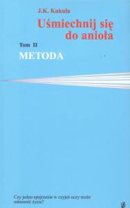 Metoda. Uśmiechnij się do anioła. Tom 2. Autor: Kukuła J.K.. Dobreksiazki.pl Okładka książki Metoda. Uśmiechnij się do anioła. Tom 2