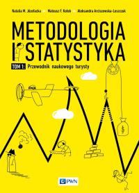 Metodologia i statystyka. Przewodnik naukowego turysty. Tom I. Autor: Józefacka Natalia, Arciszewska-Leszczuk Aleksandra, Kołek Mateusz F., Iwankowski Paweł. Dobreksiazki.pl Okładka książki Metodologia i statystyka. Przewodnik naukowego turysty. Tom I