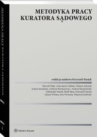 Metodyka pracy kuratora sądowego. Autor: Krzysztof Stasiak, Jedynak Tadeusz, Zalewski Wojciech, Haak Henryk, Wysocka Ewa, Andrzej Rzepniewski, Andrzej Martuszewicz, Kwadrans Łukasz, Wirkus Łukasz, Anna Janus-Dębska, Rafał Skręt, Aleksander Samek. Dobreksiazki.pl Okładka książki Metodyka pracy kuratora sądowego