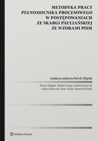 Metodyka pracy pełnomocnika w postępowaniach ze skargi pauliańskiej. Wzory pism. Autor: Filipiak Patryk, Kowalczyk Rafał, Woźniak Maciej, Piotr Turski, Ewa Błaszczyk, Pilarczyk Łukasz. Dobreksiazki.pl Okładka książki Metodyka pracy pełnomocnika w postępowaniach ze skargi pauliańskiej. Wzory pism
