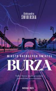Miasto Gasnących Świateł. Burza. Autor: Aleksandra Świderska. Dobreksiazki.pl Okładka książki Miasto Gasnących Świateł. Burza