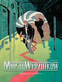 Miasto Wyrzutków Tom 3 Grobowiec Olbrzyma. Autor: Lambert Julien. Dobreksiazki.pl Okładka książki Miasto Wyrzutków Tom 3 Grobowiec Olbrzyma
