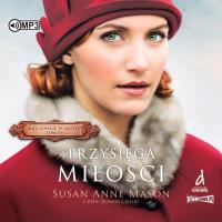 Mieć odwagę, by marzyć Tom 3 Przysięga miłości - Audiobook. Autor: Susan Anne Mason. Dobreksiazki.pl Okładka książki Mieć odwagę, by marzyć Tom 3 Przysięga miłości - Audiobook