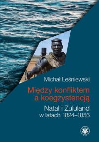 Między konfliktem a koegzystencją.. Autor: Leśniewski Michał. Dobreksiazki.pl Okładka książki Między konfliktem a koegzystencją.