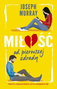 Miłość od pierwszej zdrady. Autor: Murray J.F.. Dobreksiazki.pl Okładka książki Miłość od pierwszej zdrady