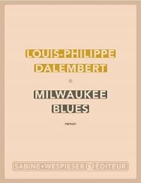 Milwaukee Blues. Autor: Dalembert Louis-Philippe. Dobreksiazki.pl Okładka książki Milwaukee Blues