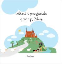 Mimi i przyjaciele poznają Polskę. Autor: Amoeszla Szewczul-Gołąb, Aleksandra Monasterska. Dobreksiazki.pl Okładka książki Mimi i przyjaciele poznają Polskę
