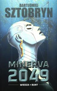 Minerva 2049. Autor: Bartłomiej Sztobryn. Dobreksiazki.pl Okładka książki Minerva 2049