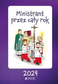 Ministrant przez cały rok 2024. Autor: Opracowanie zbiorowe. Dobreksiazki.pl Okładka książki Ministrant przez cały rok 2024