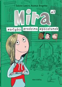 Mira T.3 #artyści #rodzina #pocałunek. Autor: Lemire Sabine, Rasmus Bregnhi, Zuzanna Zywert. Dobreksiazki.pl Okładka książki Mira T.3 #artyści #rodzina #pocałunek