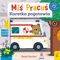 Miś Pracuś. Karetka pogotowia. Autor: Benji Davies. Dobreksiazki.pl Okładka książki Miś Pracuś. Karetka pogotowia
