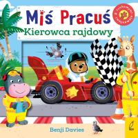 Miś pracuś. Kierowca rajdowy. Autor: Benji Davies. Dobreksiazki.pl Okładka książki Miś pracuś. Kierowca rajdowy