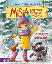 Misia i jej mali pacjenci. Ferie pełne wrażeń. Autor: Aniela Cholewińska-Szkolik. Dobreksiazki.pl Okładka książki Misia i jej mali pacjenci. Ferie pełne wrażeń