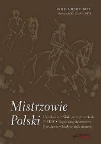 Mistrzowie Polski. Autor: Dzięciołowski Piotr. Dobreksiazki.pl Okładka książki Mistrzowie Polski