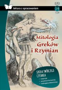 Mitologia Greków i Rzymian. Lektura z opracowaniem. Autor: Opracowanie Izabela Sieranc. Dobreksiazki.pl Okładka książki Mitologia Greków i Rzymian. Lektura z opracowaniem