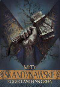 Mity skandynawskie. Autor: Roger Lancelyn-Green. Dobreksiazki.pl Okładka książki Mity skandynawskie