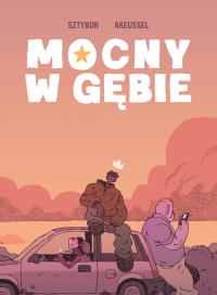 Mocny w gębie. Autor: Sztybor Bartosz. Dobreksiazki.pl Okładka książki Mocny w gębie