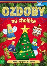 Modele z papieru dla dzieci. Ozdoby na choinkę wyd. 3. Autor: Opracowanie zbiorowe. Dobreksiazki.pl Okładka książki Modele z papieru dla dzieci. Ozdoby na choinkę wyd. 3