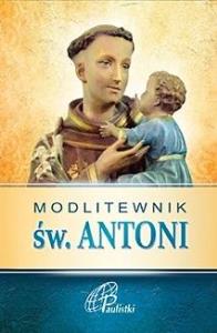 Modlitewnik św. Antoni. Autor: Praca zbiorowa. Dobreksiazki.pl Okładka książki Modlitewnik św. Antoni