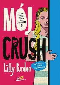 Mój crush. Autor: Purdon Lilly. Dobreksiazki.pl Okładka książki Mój crush