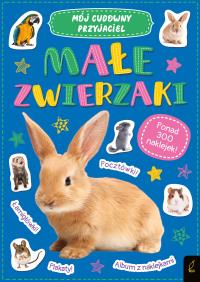 Mój cudowny przyjaciel. Małe zwierzaki. Autor: Opracowanie zbiorowe. Dobreksiazki.pl Okładka książki Mój cudowny przyjaciel. Małe zwierzaki