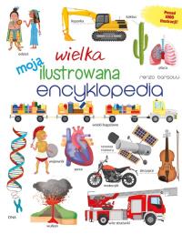 Moja wielka ilustrowana encyklopedia. Autor: Barsotti Renzo. Dobreksiazki.pl Okładka książki Moja wielka ilustrowana encyklopedia