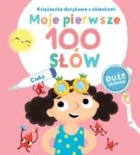 Moje pierwsze 100 słów. Ciało. Autor: Praca zbiorowa. Dobreksiazki.pl Okładka książki Moje pierwsze 100 słów. Ciało