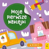 Moje pierwsze naklejki. W mieście. Autor: Opracowanie zbiorowe. Dobreksiazki.pl Okładka książki Moje pierwsze naklejki. W mieście
