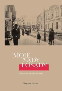 Moje sądy i osądy Wokół sanockiej Temidy. Autor: Waldemar Niemiec. Dobreksiazki.pl Okładka książki Moje sądy i osądy Wokół sanockiej Temidy