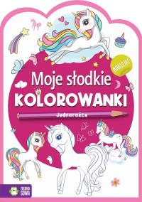 Moje słodkie kolorowanki Jednorożce. Autor: Opracowanie zbiorowe. Dobreksiazki.pl Okładka książki Moje słodkie kolorowanki Jednorożce