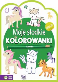 Moje słodkie kolorowanki. Koniki. Autor: Opracowanie zbiorowe. Dobreksiazki.pl Okładka książki Moje słodkie kolorowanki. Koniki