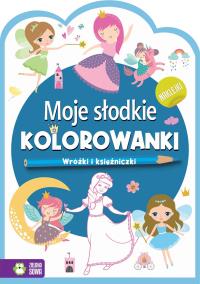 Moje słodkie kolorowanki. Wróżki i księzniczki. Autor: Opracowanie zbiorowe. Dobreksiazki.pl Okładka książki Moje słodkie kolorowanki. Wróżki i księzniczki