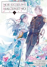 Moje szczęśliwe małżeństwo. Tom 3. Autor: Akumi Agitogi, Rito Kousaka. Dobreksiazki.pl Okładka książki Moje szczęśliwe małżeństwo. Tom 3