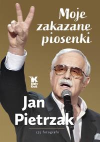 Moje zakazane piosenki. Autor: Jan Pietrzak. Dobreksiazki.pl Okładka książki Moje zakazane piosenki
