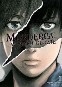 Morderca w mojej głowie. Tom 1. Autor: Hajime Inoryuu, Shouta Itou. Dobreksiazki.pl Okładka książki Morderca w mojej głowie. Tom 1