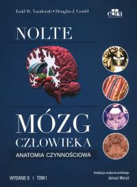 Mózg człowieka. Anatomia czynnościowa mózgowia Tom 1. Autor: Vanderah T.W., Gould D.J.. Dobreksiazki.pl Okładka książki Mózg człowieka. Anatomia czynnościowa mózgowia Tom 1