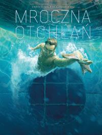 Mroczna otchłań T.4. Autor: Christophe Bec, Ennio Bufi, Ernest Kacperski. Dobreksiazki.pl Okładka książki Mroczna otchłań T.4