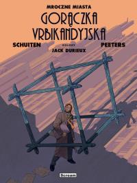 Mroczne Miasta. Urbikandyjska gorączka. Autor: Peeters Benoit, Francois Schuiten. Dobreksiazki.pl Okładka książki Mroczne Miasta. Urbikandyjska gorączka