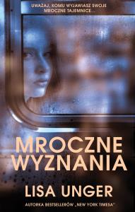 Mroczne wyznania. Autor: Unger Lisa. Dobreksiazki.pl Okładka książki Mroczne wyznania