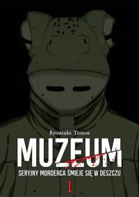 Muzeum. Seryjny morderca śmieje się w deszczu. Tom 1. Autor: Ryosuke Tomoe. Dobreksiazki.pl Okładka książki Muzeum. Seryjny morderca śmieje się w deszczu. Tom 1