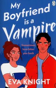 My Boyfriend is a Vampire. Autor: Knight Eva. Dobreksiazki.pl Okładka książki My Boyfriend is a Vampire