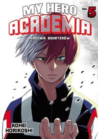 My Hero Academia 05. Autor: Horikoshi Kohei. Dobreksiazki.pl Okładka książki My Hero Academia 05