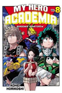 My Hero Academia 08. Autor: Horikoshi Kohei. Dobreksiazki.pl Okładka książki My Hero Academia 08