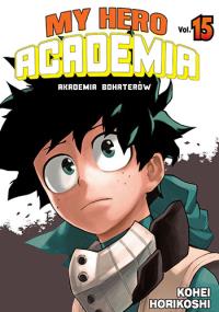 My Hero Academia 15. Autor: Horikoshi Kohei. Dobreksiazki.pl Okładka książki My Hero Academia 15