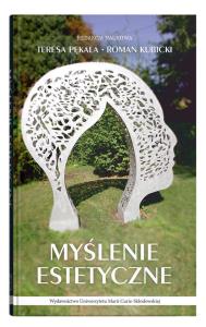 Myślenie estetyczne. Autor: Kubicki Roman, Pękala Teresa. Dobreksiazki.pl Okładka książki Myślenie estetyczne