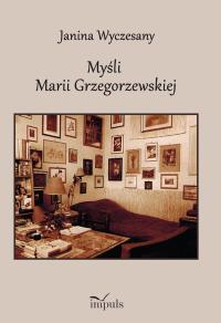Myśli Marii Grzegorzewskiej. 1888-1967. Autor: Wyczesany Janina. Dobreksiazki.pl Okładka książki Myśli Marii Grzegorzewskiej. 1888-1967